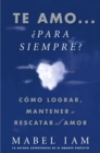 Image for Te amo...  para siempre? (I Love You. Now What?)