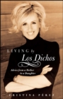 Image for Living by los dichos: advice from a mother to a daughter