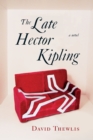 Image for The Late Hector Kipling : A Novel