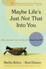 Image for Maybe Life&#39;s Just Not That Into You: When You feel Like the World&#39;s Voted You Off