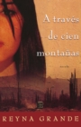 Image for A traves de cien montanas (Across a Hundred Mountains) : Novela