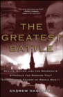 Image for Greatest Battle: Stalin, Hitler, and the Desperate Struggle for Moscow That Changed the Course of World War II