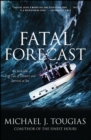 Image for Fatal Forecast: An Incredible True Tale of Disaster and Survival at Sea