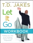 Image for Let It Go Workbook : Finding Your Way to an Amazing Future Through Forgiveness