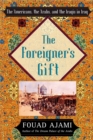 Image for The foreigner&#39;s gift: the Americans, the Arabs and the Iraqis in Iraq