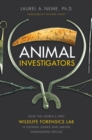 Image for Animal Investigators : How the World&#39;s First Wildlife Forensics Lab Is Solving Crimes and Saving Endangered Species