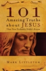 Image for 101 Amazing Truths About Jesus That You Probably Didn&#39;t Know