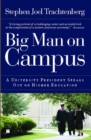 Image for Big Man on Campus : A University President Speaks Out on Higher Education