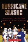 Image for Hurricane Season: A Coach, His Team, and Their Triumph in the Time of Katrina