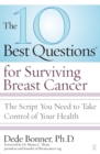 Image for The 10 Best Questions for Surviving Breast Cancer : The Script You Need to Take Control of Your Health
