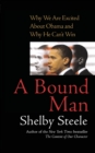Image for A Bound Man : Why We Are Excited About Obama and Why He Can&#39;t Win