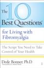 Image for 10 Best Questions for Living with Fibromyalgia: The Script You Need to Take Control of Your Health