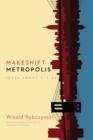 Image for Makeshift Metropolis : Ideas about Cities