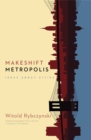 Image for Makeshift Metropolis: Ideas About Cities