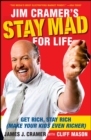 Image for Jim Cramer&#39;s Stay Mad for Life : Get Rich, Stay Rich (Make Your Kids Even Richer)