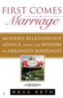 Image for First comes marriage: modern relationship advice from the wisdom of arranged marriages