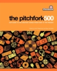 Image for The Pitchfork 500:Our Guide to the Greatest Songs from Punk to Present