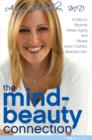 Image for The mind-beauty connection  : the revolutionary guide to understanding the effects of stress on your skin