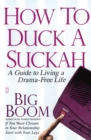 Image for How to duck a suckah: a guide to living a drama-free life