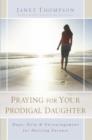 Image for Praying for Your Prodigal Daughter