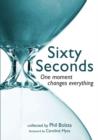 Image for Sixty seconds: one moment changes everything