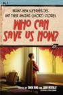 Image for Who Can Save Us Now? : Brand-New Superheroes and Their Amazing (Short) Stories