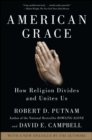 Image for American Grace: How Religion Divides and Unites Us