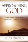 Image for Approaching God : Accepting the Invitation to Stand in the Presence of God