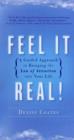 Image for Feel it real!  : a guided approach to bringing the law of attraction into your life