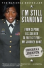 Image for I&#39;m Still Standing : From Captive U.S. Soldier to Free Citizen--My Journey Home