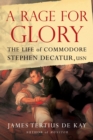Image for A Rage for Glory : The Life of Commodore Stephen Decatur, USN