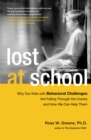 Image for Lost at School : Why Our Kids with Behavioral Challenges are Falling Through the Cracks and How We Can Help Them