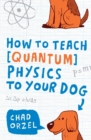 Image for How to Teach Quantum Physics to Your Dog
