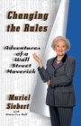 Image for Changing the Rules : Adventures of a Wall Street Maverick