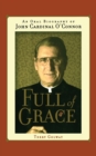 Image for Full of Grace : An Oral Biography of John Cardinal O&#39;Connor