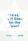Image for Israel: Is It Good for the Jews?