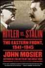 Image for Hitler vs. Stalin: the Eastern Front, 1941-1945