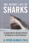 Image for The Secret Life of Sharks : A Leading Marine Biologist Reveals the Mysteries of Shark Behavior