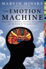 Image for The Emotion Machine: Commonsense Thinking, Artificial Intelligence, and the Future of the Human Mind