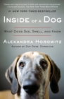 Image for Inside of a Dog : What Dogs See, Smell, and Know