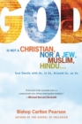 Image for God Is Not a Christian, Nor a Jew, Muslim, Hindu... : God Dwells with Us, in Us, Around Us, as Us