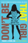 Image for Don&#39;t Be That Girl: A Guide to Finding the Confident, Rational Girl Within