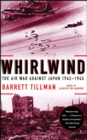 Image for Whirlwind: the air war against Japan, 1942-1945