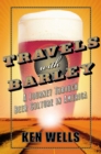Image for Travels with barley: a journey through beer culture in America