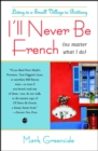 Image for I&#39;ll Never Be French No Matter What I Do