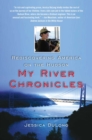 Image for My River Chronicles: Rediscovering the Work that Built America; A Personal and Historical Journey
