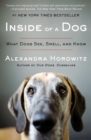 Image for Inside of a Dog: What Dogs See, Smell, and Know