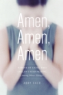 Image for Amen, Amen, Amen : Memoir of a Girl Who Couldn&#39;t Stop Praying (Among Other Things)