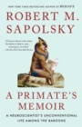 Image for Primate&#39;s Memoir: A Neuroscientist&#39;s Unconventional Life Among the Baboons