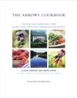 Image for Arrows Cookbook: Cooking and Gardening from Maine&#39;s Most Beautiful Farmhouse Restaurant